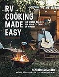 RV Cooking Made Easy: 100 Simple Recipes for Your Kitchen on Wheels: A Cookbook