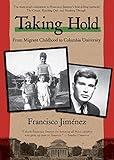 Taking Hold: From Migrant Childhood to Columbia University (The Circuit Book 4)