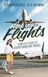 Hack Your Flights: Complete Guide to Everything Air Travel