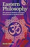 Eastern Philosophy: The Greatest Thinkers and Sages from Ancient to Modern Times