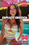 WATCHING IT GO INSIDE HER… 50 EXPLICIT HOT TABOO EROTICA SHORT STORIES ANTHOLOGY