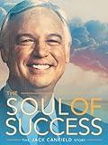 The Soul of Success: The Jack Canfield Story