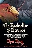 The Bookseller of Florence: The Story of the Manuscripts That Illuminated the Renaissance