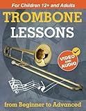 Trombone Lessons from Beginner to Advanced: Beginner Trombone for Teens and Adults with 15 Songs. First Book Step by Step