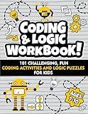 Coding and Logic Workbook!: 101 Challenging Fun Coding Activities and Logic Puzzles For Kids Ages 7-10