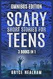 Scary Short Stories For Teens: Omnibus Edition - 3 Books In 1: An Unsettling Compilation of Disturbing, Macabre, Horror Stories That Delve into Your Worst Fears