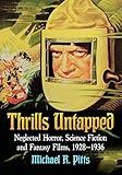 Thrills Untapped: Neglected Horror, Science Fiction and Fantasy Films, 1928-1936