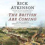 The British Are Coming: The War for America, Lexington to Princeton, 1775-1777 (The Revolution Trilogy, Book 1)