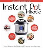 Instant Pot Miracle: From Gourmet to Everyday, 175 Must-Have Recipes
