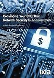 Convincing Your CFO That Network Security Is An Investment