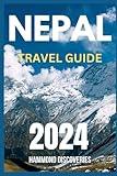 NEPAL TRAVEL GUIDE 2024: Explore the Country's Rich History, Must-Visit attractions, Essential First-Time Visitor Tips, and Thrilling Vacation Adventures! (Passport to Discovery)