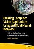 Building Computer Vision Applications Using Artificial Neural Networks: With Step-by-Step Examples in OpenCV and TensorFlow with Python