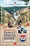 The Extraordinary Family Travel Guide Bucket List USA: Create Epic Memories With These Unique Vacation Experiences Found in the United States