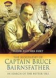The Biography of Captain Bruce Bairnsfather: In Search of the Better 'Ole