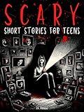 Scary Short Stories For Teens: Five Spine-Chilling Horror Anthologies: Paranormal Mysteries, Technological Terrors, and Haunting Adventures for Young Readers (Five Haunting Tales Book 2)