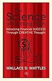 The Science of Getting Rich: Attracting Financial Success Through Creative Thought