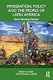 Immigration, Policy and the People of Latin America (Latin American Tópicos)