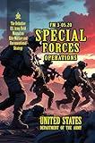 FM 3-05.20 Special Forces Operations: [Annotated] The Definitive U.S. Army Field Manual on Elite Warfare and Unconventional Strategy