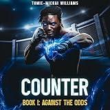 Against the Odds: Counter: A Fighting Game LitRPG Adventure (Counter, Book 1)