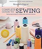 Reader's Digest Complete Guide to Sewing: Step by step techniques for making clothes and home accessories (RD Consumer Reference Series)