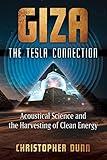 Giza: The Tesla Connection: Acoustical Science and the Harvesting of Clean Energy