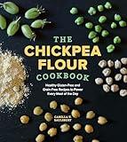 The Chickpea Flour Cookbook: Healthy Gluten-Free and Grain-Free Recipes to Power Every Meal of the Day