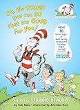 Oh, The Things You Can Do That Are Good for You! All About Staying Healthy (The Cat in the Hat's Learning Library)