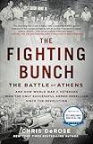 The Fighting Bunch: The Battle of Athens and How World War II Veterans Won the Only Successful Armed Rebellion Since the Revolution