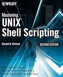 Mastering Unix Shell Scripting: Bash, Bourne, and Korn Shell Scripting for Programmers, System Administrators, and UNIX Gurus