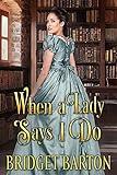 When a Lady says I Do: A Historical Regency Romance Book (Noble Gentlemen of the Ton)