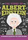 The Story of Albert Einstein: An Inspiring Biography for Young Readers (The Story of Biographies)