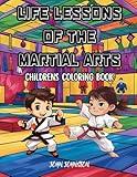 LIFE LESSONS OF THE MARTIAL ARTS: CHILDRENS COLORING BOOK