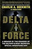 Delta Force: A Memoir by the Founder of the U.S. Military's Most Secretive Special-Operations Unit