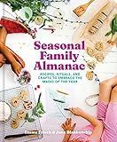 Seasonal Family Almanac: Recipes, Rituals, and Crafts to Embrace the Magic of the Year (-)