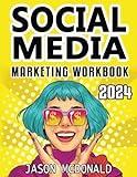 Social Media Marketing Workbook: How to Use Social Media for Business (2024 Marketing - Social Media, SEO, & Online Ads Books)