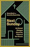 Next Sunday: An Honest Dialogue About the Future of the Church