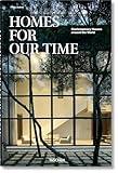 Homes for Our Time: Contemporary Houses Around the World / Zeitgenossische Hauser aus aller Welt / Maisons contemporaines autour du monde