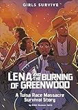 Lena and the Burning of Greenwood: A Tulsa Race Massacre Survival Story (Girls Survive)