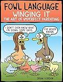 Fowl Language: Winging It: The Art of Imperfect Parenting