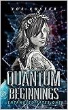 Quantum Beginnings: A Near-Future CyberPunk Thriller (Entangled Fates Book 1)