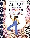 Ablaze with Color: A Story of Painter Alma Thomas