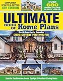 Ultimate Book of Home Plans, Completely Updated & Revised 4th Edition: Over 680 Home Plans in Full Color: North America's Premier Designer Network: Sections on Home Design & Outdoor Living Ideas