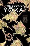 The Book of Yokai, Expanded Second Edition: Mysterious Creatures of Japanese Folklore