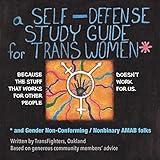 A Self-Defense Study Guide for Trans Women and Gender Non-Conforming / Nonbinary AMAB Folks