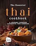 The Essential Thai Cookbook: A Journey Through Authentic Thai Cooking