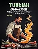 Turkish Cookbook: 120 Easy and Authentic Recipes to Master Turkish Cooking