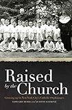 Raised by the Church: Growing up in New York City's Catholic Orphanages