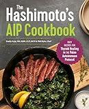 The Hashimoto's AIP Cookbook: Easy Recipes for Thyroid Healing on the Paleo Autoimmune Protocol