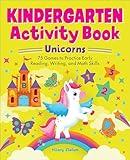 Kindergarten Activity Book Unicorns: 75 Games to Practice Early Reading, Writing, and Math Skills (School Skills Activity Books)