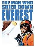 The Man Who Skiied Down Everest